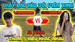[FreeFire] Thầy Đào Chơi Kèo Với Uyên Xinh Ai Thua Thơm 5 Kiểu Khác Nhau