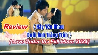 Review: Hãy Yêu Nhau Dưới Ánh Trăng Tròn ( Love Under The Full Moon)