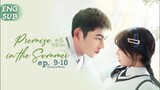 Promise in the Summer Episode 9 - 10 ◾ Eng Sub ◾ 2023 ◾ 恶魔少爷别吻我