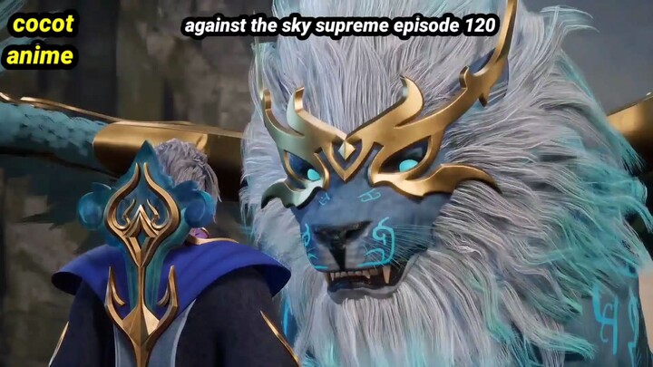 Against The Sky Supreme episode 120 sub indo