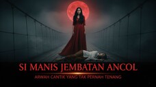Si Manis Jembatan Ancol : Hantu Jakarta Yang Melegenda
