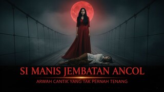 Si Manis Jembatan Ancol : Hantu Jakarta Yang Melegenda