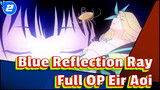 OP FULL "ATOK" / EIR AOI | BLUE REFLECTION RAY_2