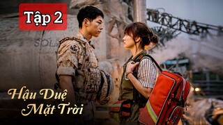 Hậu Duệ Mặt Trời ( Thuyết Minh) Tập 2 - PhimHanTivi