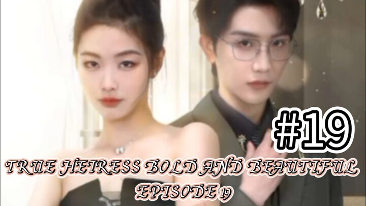 True Heiress Bold and Beautiful Episode 19