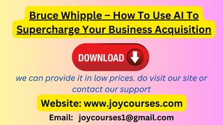 Bruce Whipple – How To Use AI To Supercharge Your Business Acquisition