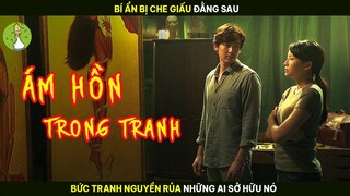 [Review Phim] Bí Ẩn Bị Che Giấu Đằng Sau Bức Tranh Nguyề n Rủ a Những Ai Sở Hữu Nó