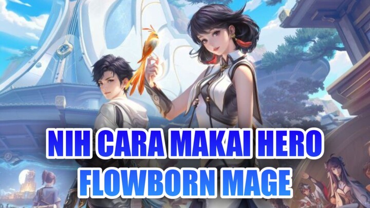 Kalian Bingung Pakai Hero Flowborn Mage?
