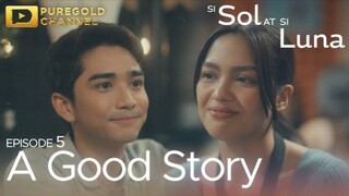 Si Sol At Si Luna : Episode 5