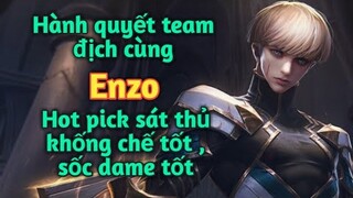 Hành quyết team địch cùng Enzo - Sát thủ hot khống chế và sốc dame siêu bá đạo