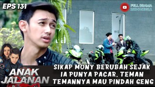 SIKAP MONY BERUBAH SEJAK IA PUNYA PACAR, TEMAN TEMANNYA MAU PINDAH GENG - ANAK JALANAN 131
