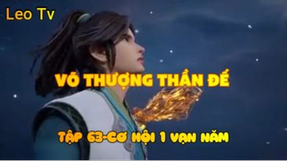 Võ thượng thần đế_Tập 63-Cơ hội 1 vạn năm