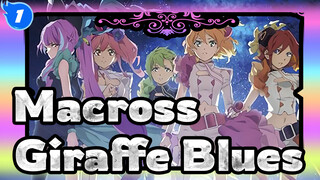 Macross|Giraffe Blues- Perasaan yang tidak dapat diteriakan_1