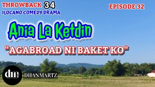 ILOCANO COMEDY DRAMA | AGABROAD NI BAKET KO | ANIA LA KETDIN 32 | THROWBACK 34