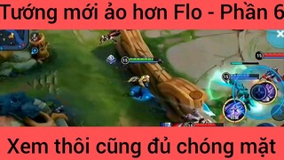 Tướng mới ảo hơn Flo xem thôi cũng đủ chóng mặt #6