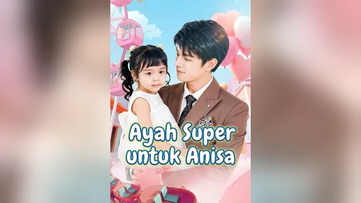 Ayah Super untuk Anisa Full Bahasa Indonesia (MELO)