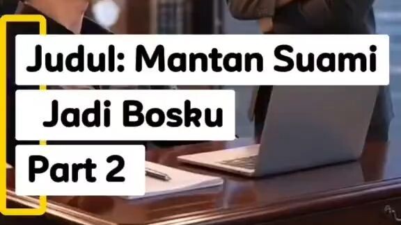 Mantan Suami Jadi Bosku part 2