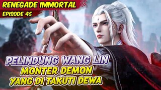 PERJALANAN WANG LIN KE WILAYAH ZHAO UNTUK BELAS DENDAM | RENEGADE IMMORTAL | EPS 45