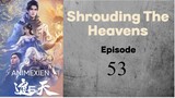 Shrounding the Heavens Episode 53 Sub Indo