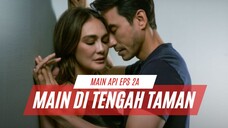 MAIN API EPISODE 2A | DARIUS DAN LUNA MAIN DI TENGAH TAMAN