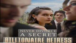 Never Divorce A Secret Billionaire Heiress