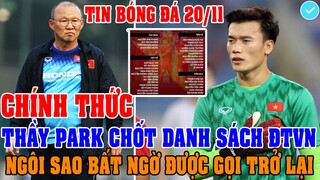 CHÍNH THỨC: THẦY PARK CHỐT DANH SÁCH 33 CẦU THỦ CHO ĐTVN, NGÔI SAO 1 THỜI BẤT NGỜ ĐƯỢC GỌI TRỞ LẠI