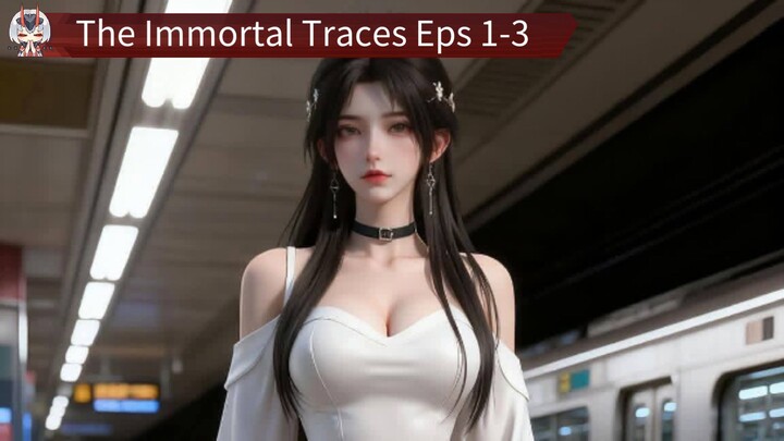 The Immortal Traces Episode 1-3