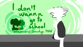 I don't wanna go to school || "Warriors" Smudge PMV