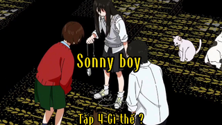 Sonny boy_Tập 4 Gì thế ?
