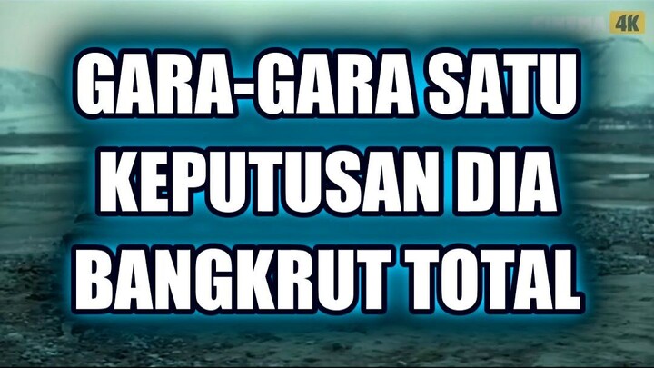 😱 GARA-GARA SATU KEPUTUSAN DIA BANGKRUT TOTAL