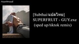 [Subthai/แปลไทย] SUPERFRUIT - GUY.exe (sped up/tiktok remix)