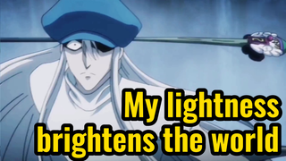 My lightness brightens the world