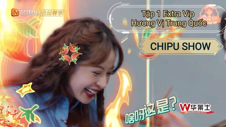 [Vietsub] Tập 1 Vip Extra - Hương Vị Trung Hoa - A Delicious Guess | Chi Pu's show