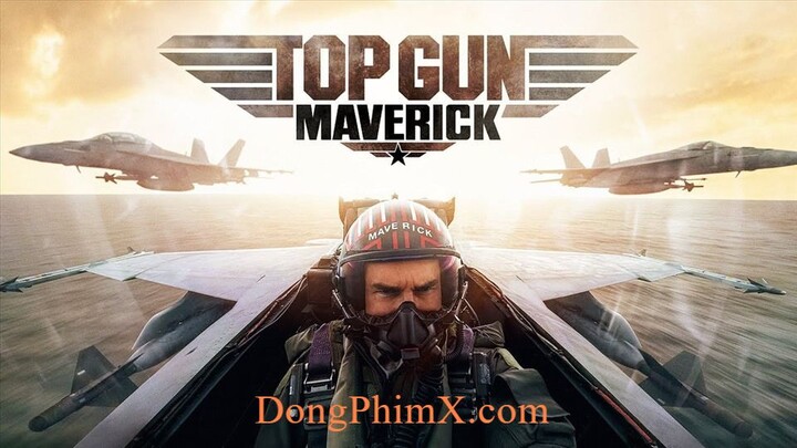 Phi Công Siêu Đẳng Maverick - Top Gun: Maverick (2022) - DongPhimX.com