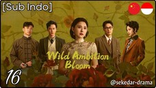 [Sub Indo] Wild Ambition Bloom – Eps. 16 (2025)