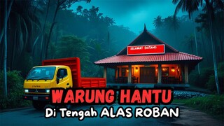 Warung Hantu Di Tengah Alas Roban