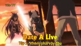 Date A Live Tập 2 - Không phải vậy đâu