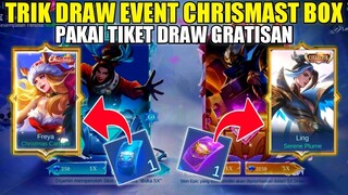 TRIK DRAW EVENT CHRISMAST BOX PAKAI TIKET DRAW GRATISAN!! DAPET SKIN SPECIAL DAN COLLECTOR GRATIS?