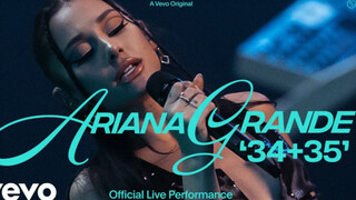 Màn trình diễn trực tiếp quá tuyệt vời của Ariana Grande "34 + 35"