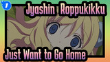 [Jyashin & Roppukikku] Why Do You Treat Me Like That! I Just Want to Go Home_1