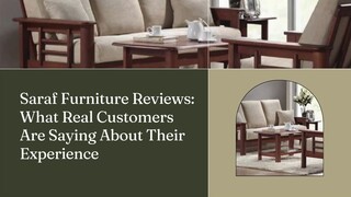 Saraf Furniture Reviews What Real Customers Are Saying About Their Experience