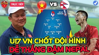 U17 Việt Nam Chốt Đội Hình Đá Với U17 Nepal, HLV Đài Bắc Cảnh Báo Về Cầu Thủ Giải Quyết Trận Đấu