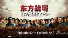 🇨🇳 东方战场 Eastern Battlefield 2016 (Episode 52 to Episode 54)