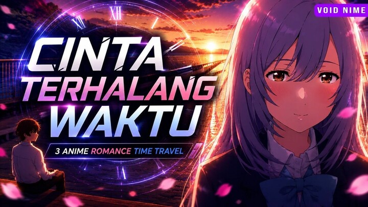 3 Anime Romance Time Travel Terbaik yang Bikin Susah Move On!