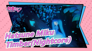 [Hatsune Miku] Timber(Nightcore)