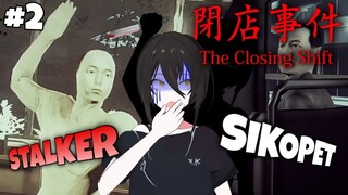 STALKERNYA MULAI BERANI NIH!!! - The Closing Shift | 閉店事件