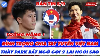 BẢN TIN BÓNG ĐÁ VIỆT NAM 5/9: ĐÌNH TRỌNG CHIA TAY TUYỂN VIỆT NAM, THẦY PARK GỌI 2 NGÔI SAO TRỞ LẠI