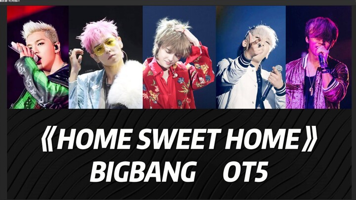 Có lẽ là phiên bản năm thành viên giống nhất trên toàn mạng của BIGBANG với ca khúc “HOME SWEET HOME