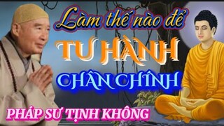 LÀM THẾ NÀO ĐỂ TU HÀNH CHÂN CHÍNH? PHÁP SƯ TỊNH KHÔNG THUYẾT GIẢNG 🙏🙏🙏@phatphapnews