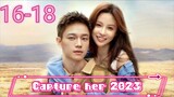 EP.16-18 CAPTURE HER 2023 ENG-SUB